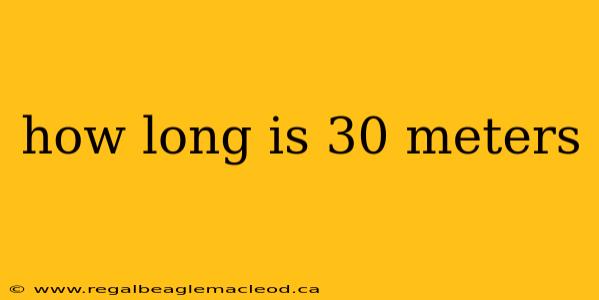 how long is 30 meters