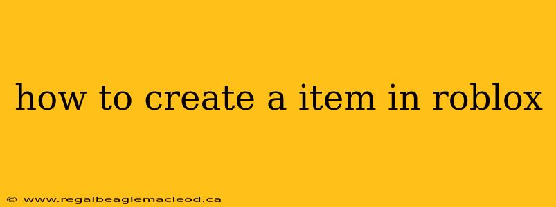 how to create a item in roblox