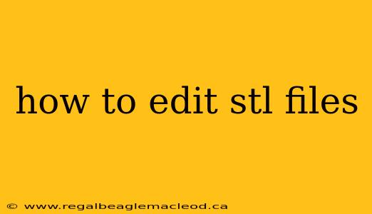 how to edit stl files
