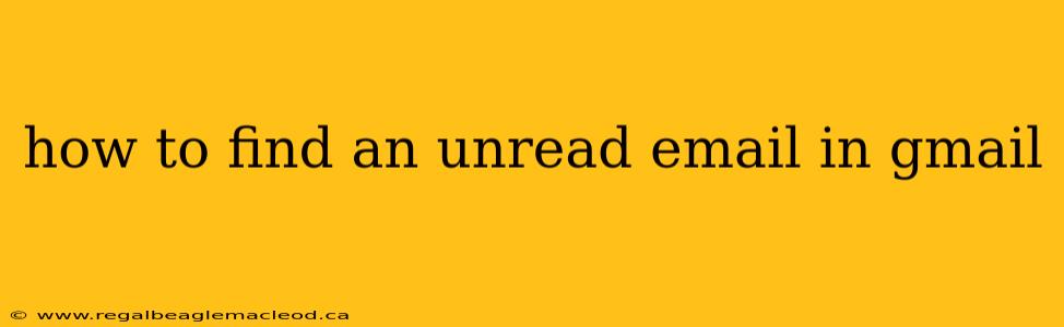 how to find an unread email in gmail