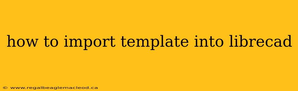 how to import template into librecad