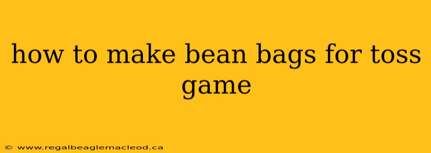 how to make bean bags for toss game