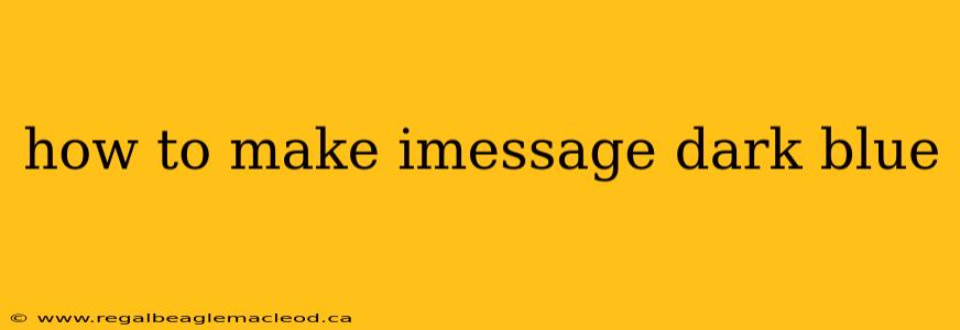how to make imessage dark blue