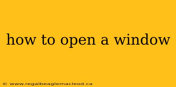 how to open a window