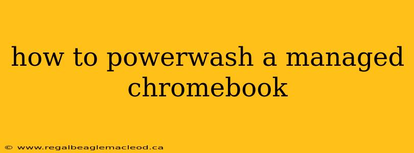 how to powerwash a managed chromebook