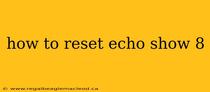 how to reset echo show 8