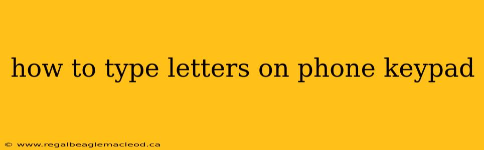 how to type letters on phone keypad