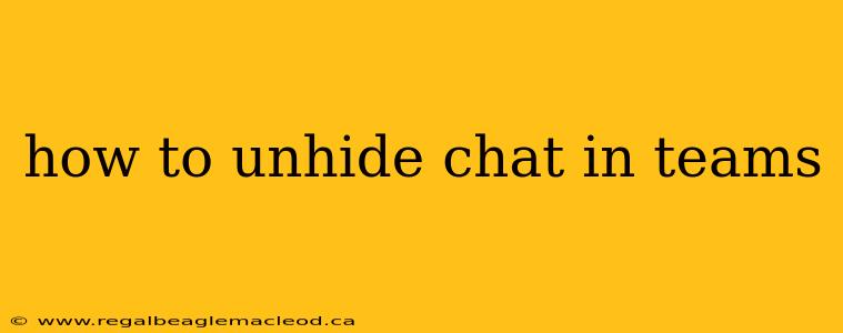 how to unhide chat in teams