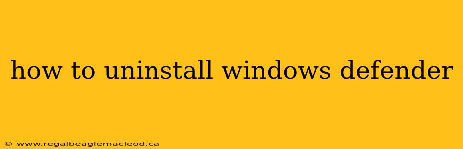 how to uninstall windows defender