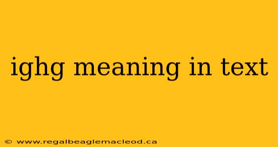 ighg meaning in text