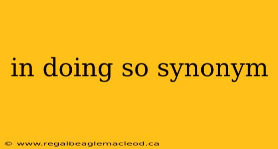 in doing so synonym