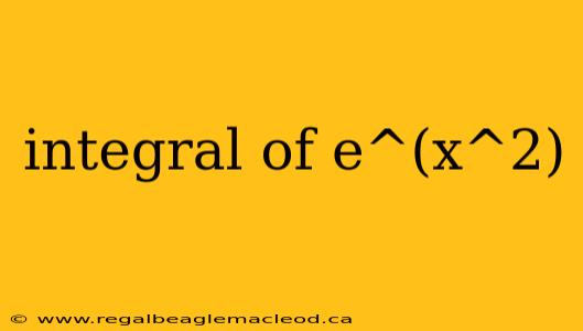 integral of e^(x^2)