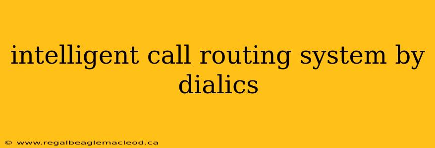 intelligent call routing system by dialics