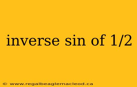 inverse sin of 1/2