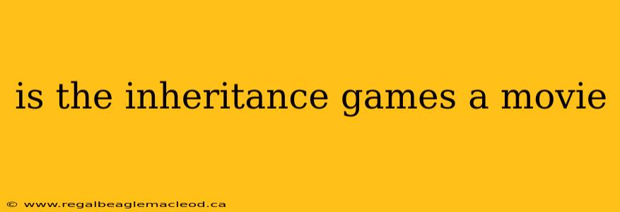 is the inheritance games a movie