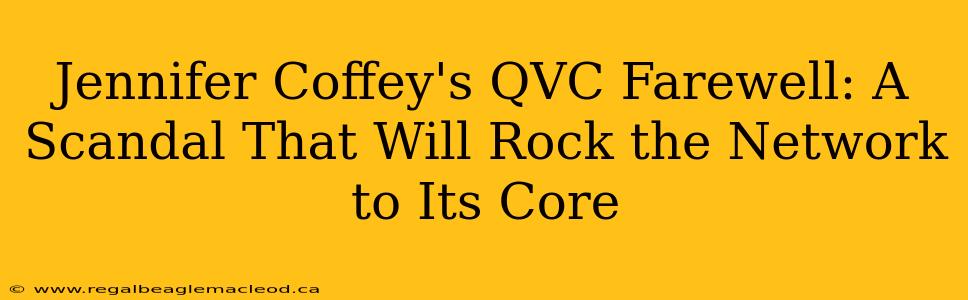 Jennifer Coffey's QVC Farewell: A Scandal That Will Rock the Network to Its Core