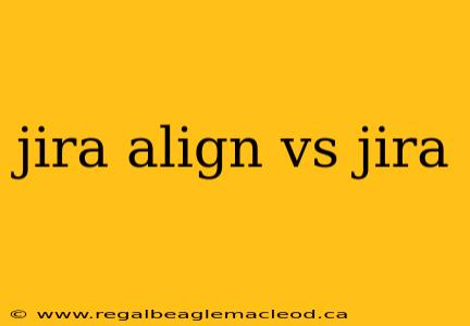 jira align vs jira