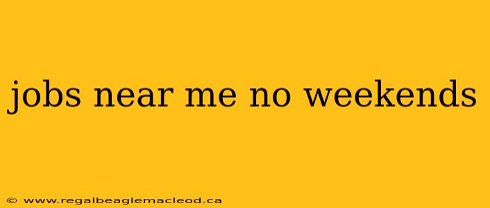 jobs near me no weekends