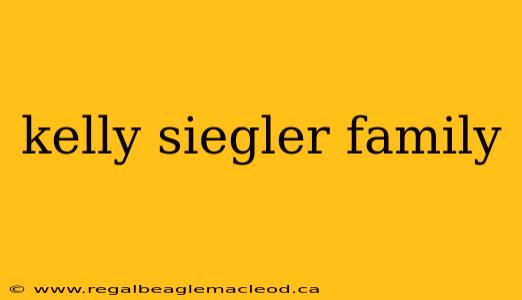 kelly siegler family