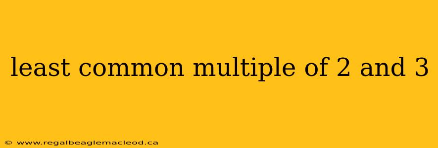 least common multiple of 2 and 3