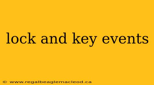 lock and key events