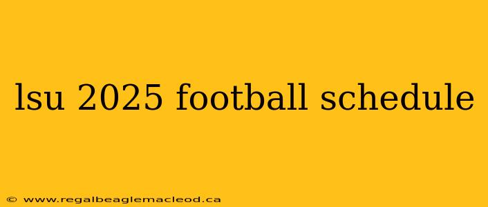 lsu 2025 football schedule