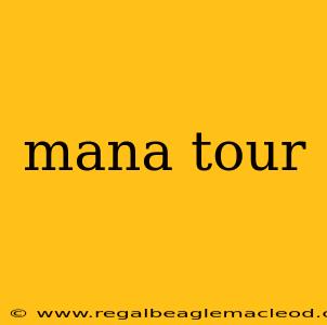 mana tour