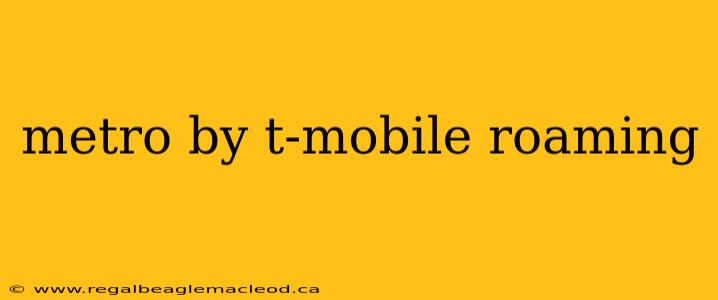 metro by t-mobile roaming