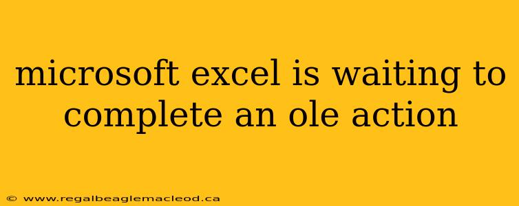 microsoft excel is waiting to complete an ole action