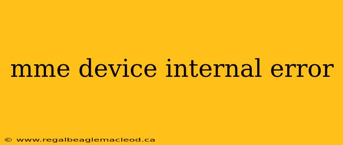 mme device internal error
