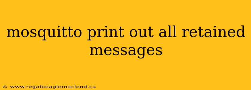 mosquitto print out all retained messages