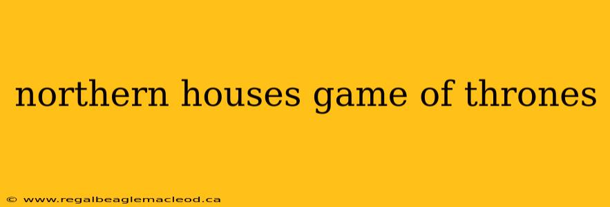 northern houses game of thrones