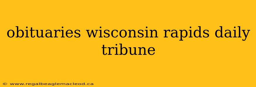 obituaries wisconsin rapids daily tribune