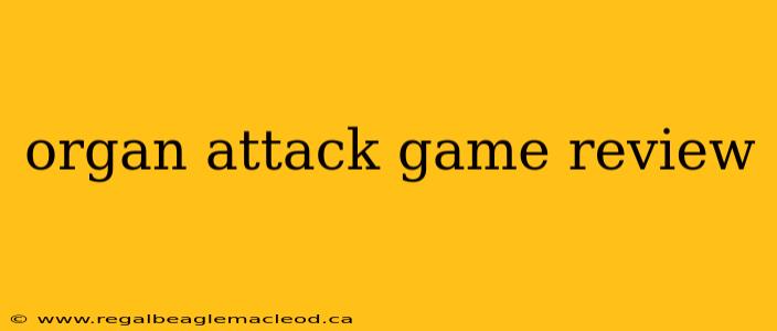 organ attack game review