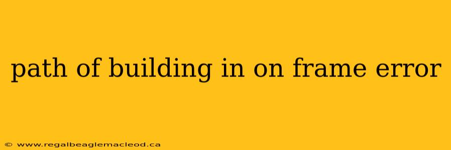 path of building in on frame error