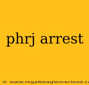 phrj arrest