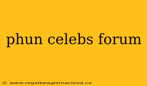 phun celebs forum