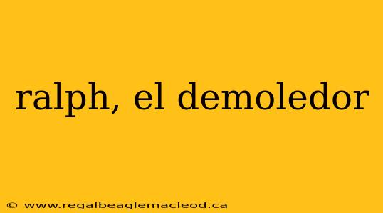 ralph, el demoledor