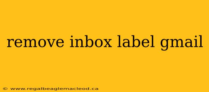 remove inbox label gmail