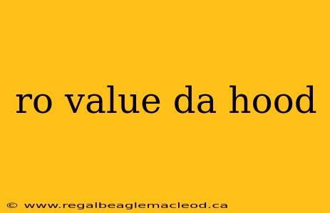 ro value da hood