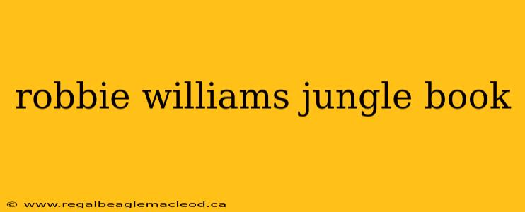 robbie williams jungle book