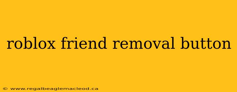 roblox friend removal button