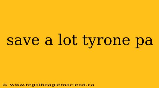 save a lot tyrone pa