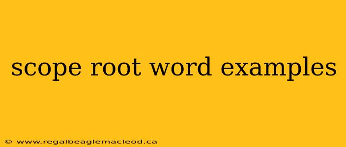 scope root word examples