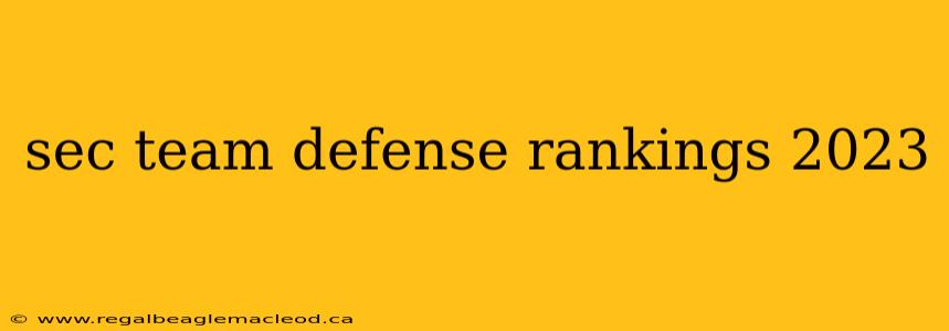 sec team defense rankings 2023