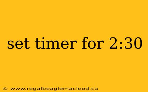set timer for 2:30