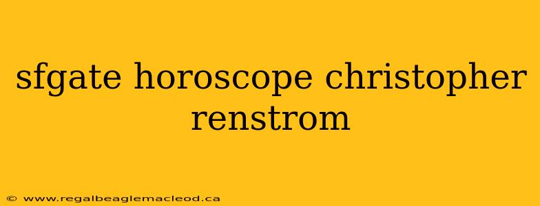 sfgate horoscope christopher renstrom