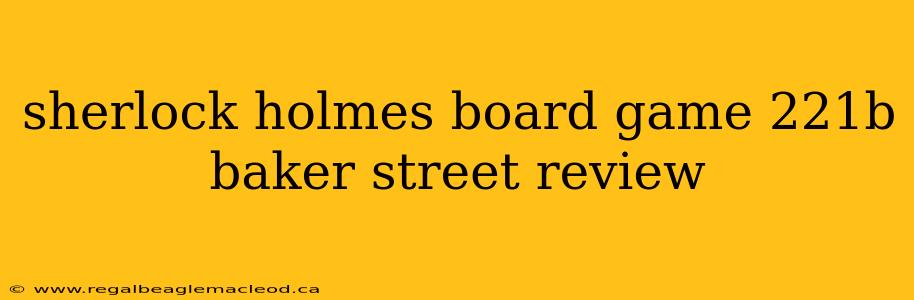 sherlock holmes board game 221b baker street review