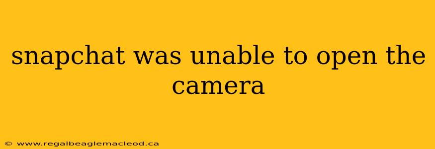 snapchat was unable to open the camera