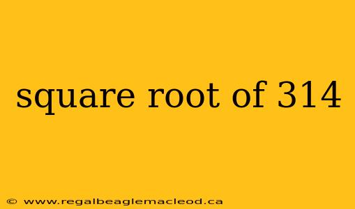 square root of 314